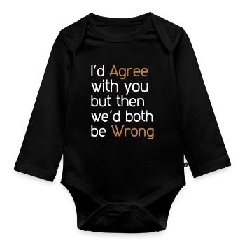 I'd Agree with you but then we'd both be wrong - Body Bébé bio manches longues - noir - Devant