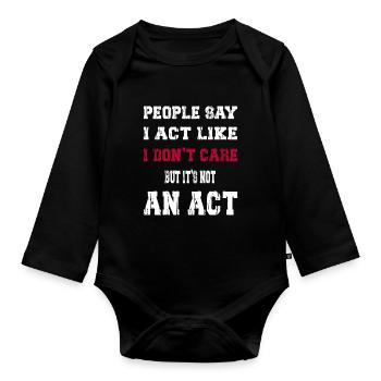 I act like I don't care - Organic Longsleeve Baby Bodysuit - black - Front