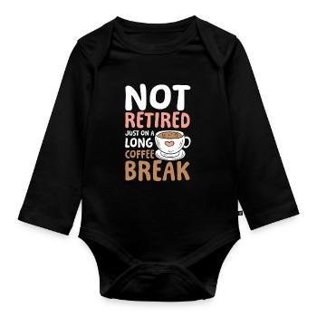 Rente Ruhestand Not Retired Long Coffee Break - Baby Bio-Langarm-Body - Schwarz - Vorne