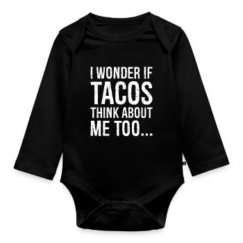 I wonder If Tacos Think about me Too funny shirt - Organic Longsleeve Baby Bodysuit - black - Front