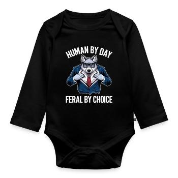 Human by Day, Feral by Choice - Organic Longsleeve Baby Bodysuit - black - Front