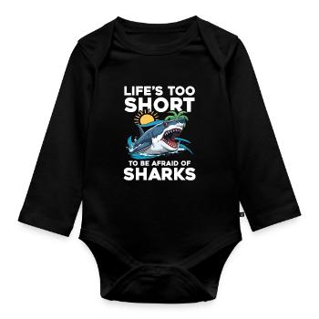 Life's Too Short To Be Afraid Of Sharks - Baby Bio-Langarm-Body - Schwarz - Vorne