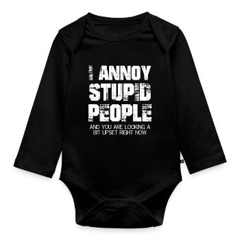 I annoy stupid people and you are looking upset - Baby Bio-Langarm-Body - Schwarz - Vorne