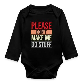 please don't make me do stuff - Baby Bio-Langarm-Body - Schwarz - Vorne