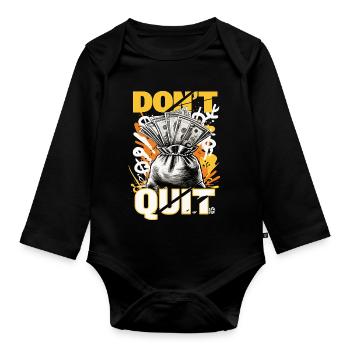 Don't Quit – Money Motivation Design - Organic Longsleeve Baby Bodysuit - black - Front