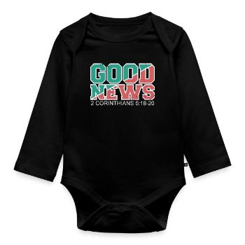 GOOD NEWS Bible Verse Gospel - Organic Longsleeve Baby Bodysuit - black - Front