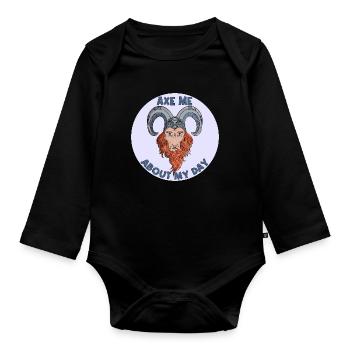 Axe me about my day  - Organic Longsleeve Baby Bodysuit - black - Front