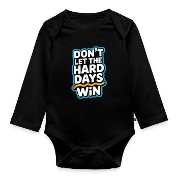 Dont Let The Hard Days Win - Organic Longsleeve Baby Bodysuit - black - Front