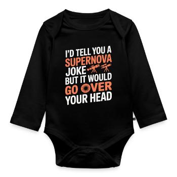 Supernova Joke Goes Over Your Head Astronomy  - Organic Longsleeve Baby Bodysuit - black - Front
