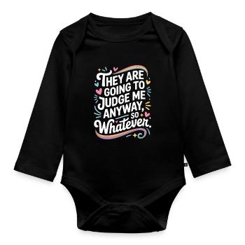 They Are Going To Judge Me Anyway So Whatever - Baby Bio-Langarm-Body - Schwarz - Vorne