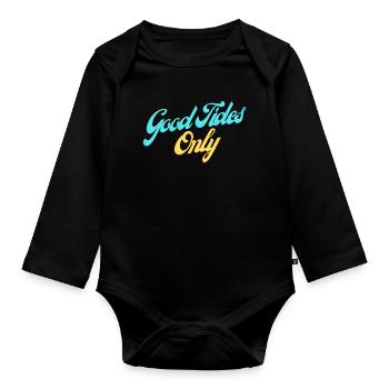 Good Tides Only Inspirational Lettering - Organic Longsleeve Baby Bodysuit - black - Front