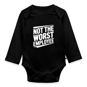 Not The Worst Employee - Organic Longsleeve Baby Bodysuit - black - Front