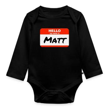 Hello My Name Is Matt Label Name Tag - Organic Longsleeve Baby Bodysuit - black - Front