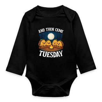 And Then Came Tuesday Taco Humor - Organic Longsleeve Baby Bodysuit - black - Front
