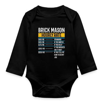 Brick Mason Hourly Rates Bricklayer Labor Worker - Organic Longsleeve Baby Bodysuit - black - Front