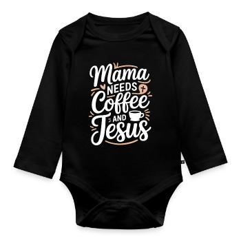 Mama Needs Coffee And Jesus Coffee And Faith - Organic Longsleeve Baby Bodysuit - black - Front