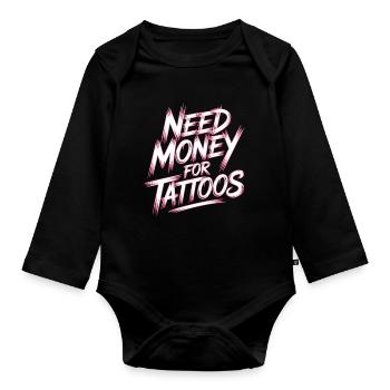 Need Money for Tattoos – Tattoo Lover - Organic Longsleeve Baby Bodysuit - black - Front