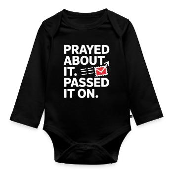 Prayed About It Passed It On Prayer - Organic Longsleeve Baby Bodysuit - black - Front