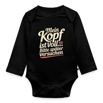 Mein Kopf ist voll – Bitte später versuchen - Baby Bio-Langarm-Body - Schwarz - Vorne