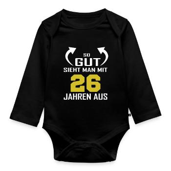 That's how good you look at 26 - Organic Longsleeve Baby Bodysuit - black - Front