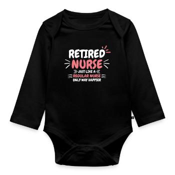 Retired Nurse Saying - Organic Longsleeve Baby Bodysuit - black - Front