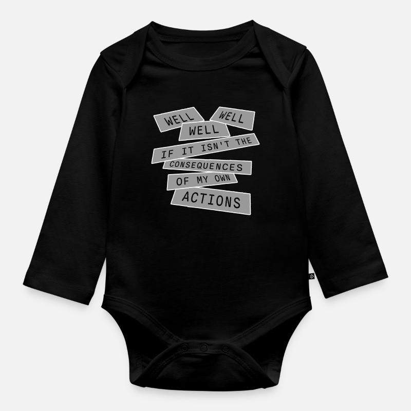 Well Well If Consequences My Own Actions Sarkasmus - Baby Bio-Langarm-Body - Schwarz
