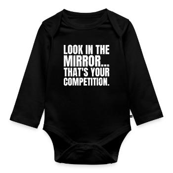 look in the mirror that's your competition - Organic Longsleeve Baby Bodysuit - black - Front