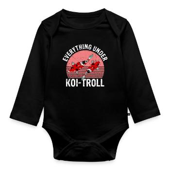 Everything Under Koi Troll Funny Calm Chaos Mood - Organic Longsleeve Baby Bodysuit - black - Front