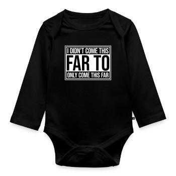 I Didn't Come This Far To Only Come This Far Motto - Baby Bio-Langarm-Body - Schwarz - Vorne