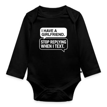 I Have A Girlfriend Stop Replying Anti Flirt Party - Organic Longsleeve Baby Bodysuit - black - Front