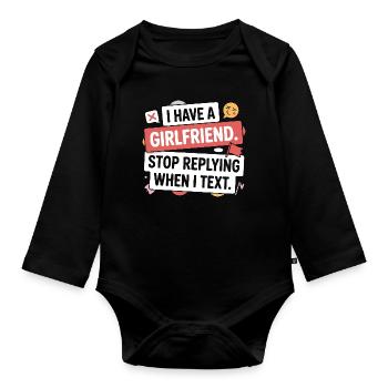 I Have A Girlfriend Stop Replying Anti Flirt Party - Organic Longsleeve Baby Bodysuit - black - Front