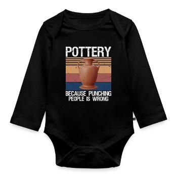 Pottery Because Punching People Is Wrong - Organic Longsleeve Baby Bodysuit - black - Front