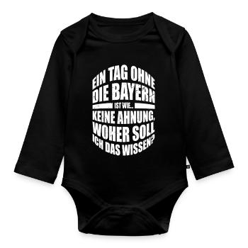 Ein Tag ohne die Bayern ist wie... woher soll ich - Baby Bio-Langarm-Body - Schwarz - Vorne