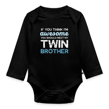Twin Humor: If You Think I'm Awesome - Organic Longsleeve Baby Bodysuit - black - Front