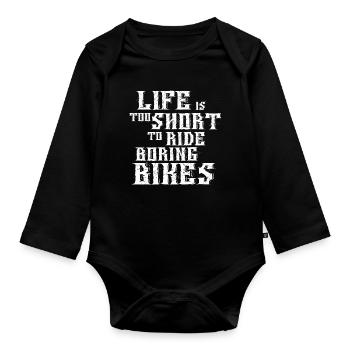 Life is too short to ride boring Bikes - Organic Longsleeve Baby Bodysuit - black - Front