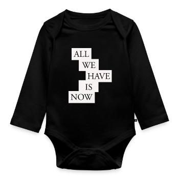 All we have is now - Black/White - Organic Longsleeve Baby Bodysuit - black - Front