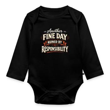 Another Fine Day Ruined by Responsibility - Baby Bio-Langarm-Body - Schwarz - Vorne