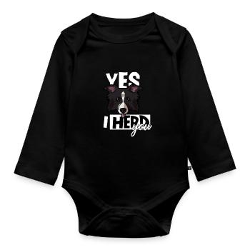 Yes I Herd You Funny Border Collie Sheepdog - Organic Longsleeve Baby Bodysuit - black - Front