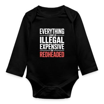 Everything I Love Is Illegal Expensive Rothaarig - Baby Bio-Langarm-Body - Schwarz - Vorne