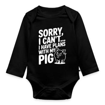 Tut mir leid, ich kann nicht. Ich habe Pläne mit meinem Schwein. - Baby Bio-Langarm-Body - Schwarz - Vorne