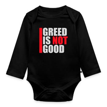 Greed Is Not Good Anti-Capitalism Statement Protest - Organic Longsleeve Baby Bodysuit - black - Front