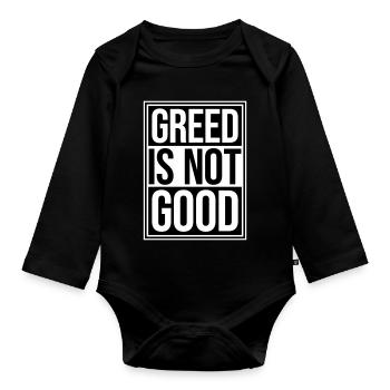 Greed Is Not Good Anti-Capitalism Statement Protest - Organic Longsleeve Baby Bodysuit - black - Front