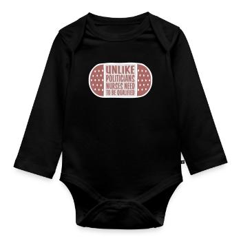 Unlike Politicians Nurses Need To Be Qualified - Organic Longsleeve Baby Bodysuit - black - Front