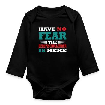 Have no Fear the Berufsschullehrer is here Outfit - Baby Bio-Langarm-Body - Schwarz - Vorne