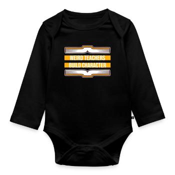 Weird Teachers Build Character Funny Teacher - Organic Longsleeve Baby Bodysuit - black - Front