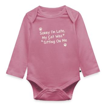 Sorry Im Late My Cat Was Sitting On Me Funny Pet - Organic Longsleeve Baby Bodysuit - mauve - Front