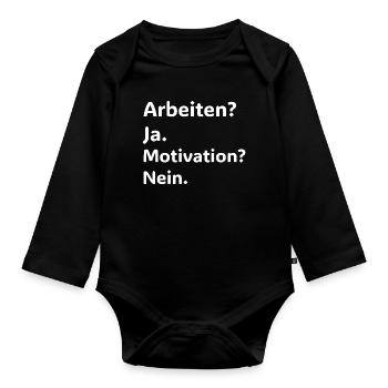 Arbeiten Ja Motivation Nein Lustiger Spruch Shirt - Organic Longsleeve Baby Bodysuit - black - Front