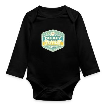 No Decaf Never in Life - Organic Longsleeve Baby Bodysuit - black - Front