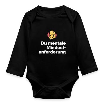 YOU MENTAL MINIMUM DEMAND. SARCASM GIFT - Organic Longsleeve Baby Bodysuit - black - Front