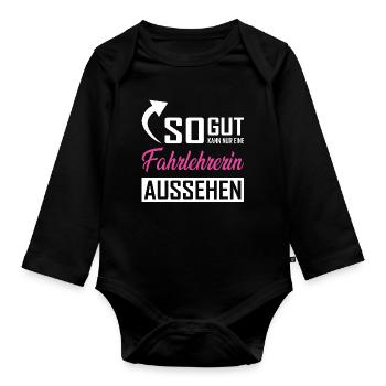 Only a driving instructor can look so good - Organic Longsleeve Baby Bodysuit - black - Front